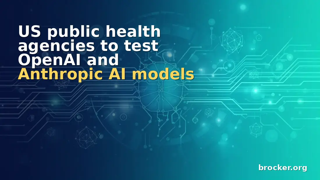 US public health agencies to test OpenAI and Anthropic AI models
