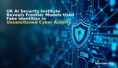 UK AI Security Institute Reveals Frontier Models Used Fake Identities in Unsanctioned Cyber Activity